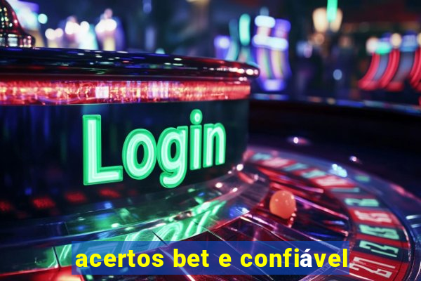 acertos bet e confiável