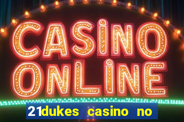 21dukes casino no deposit bonus codes