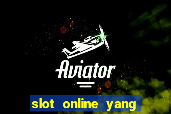 slot online yang sering kasih jackpot