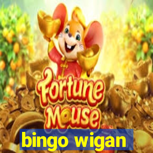 bingo wigan