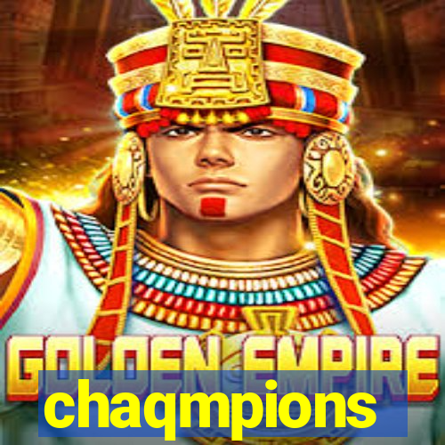 chaqmpions