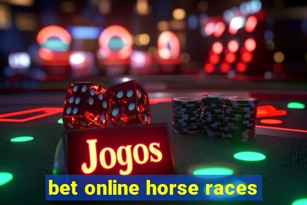 bet online horse races