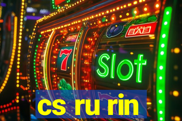 cs ru rin