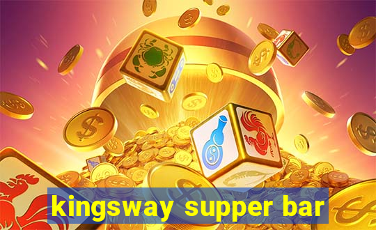 kingsway supper bar