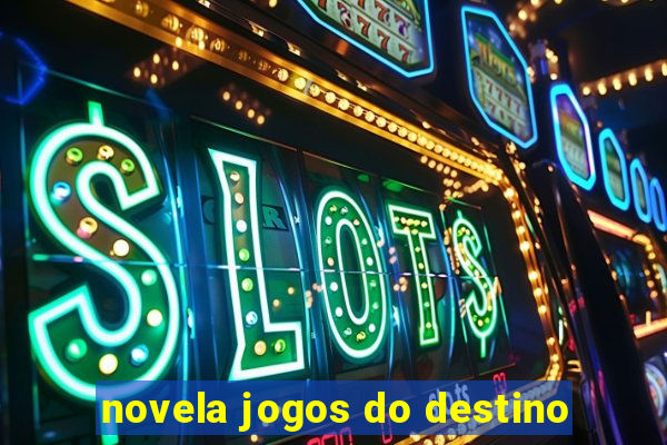 novela jogos do destino