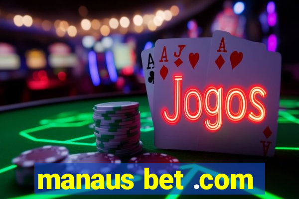 manaus bet .com