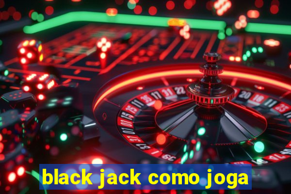 black jack como joga