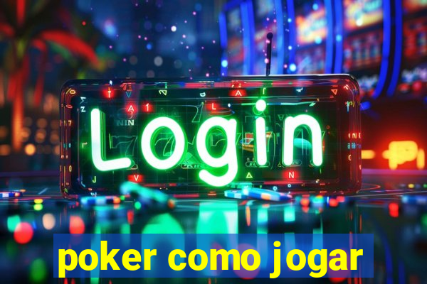 poker como jogar