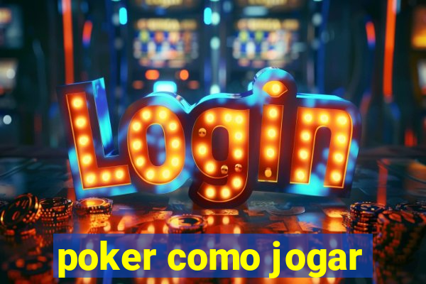 poker como jogar