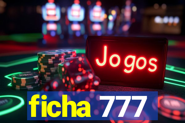 ficha 777