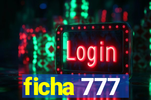 ficha 777