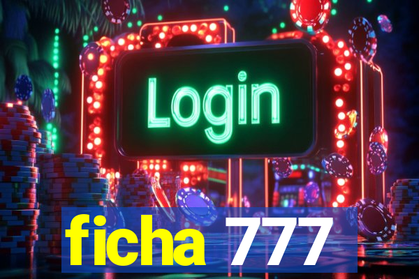 ficha 777