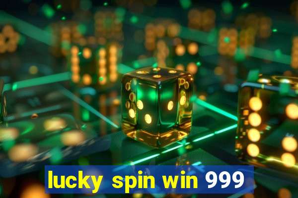 lucky spin win 999