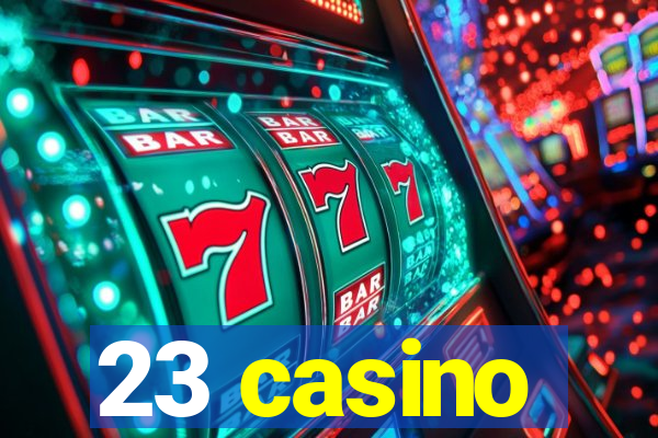 23 casino