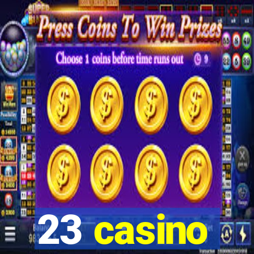 23 casino