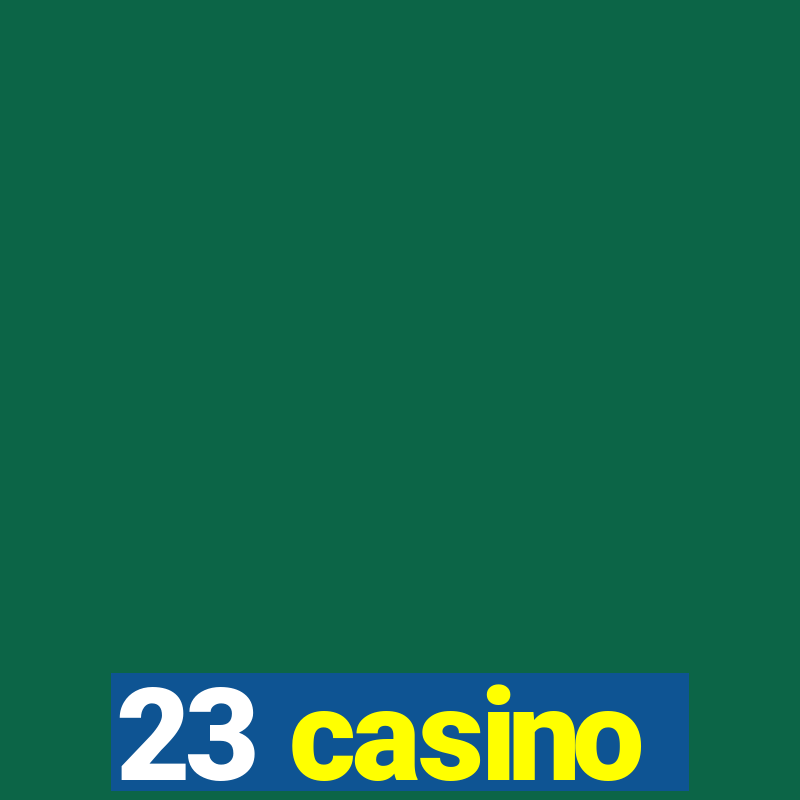 23 casino