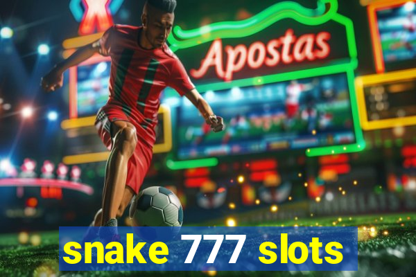 snake 777 slots