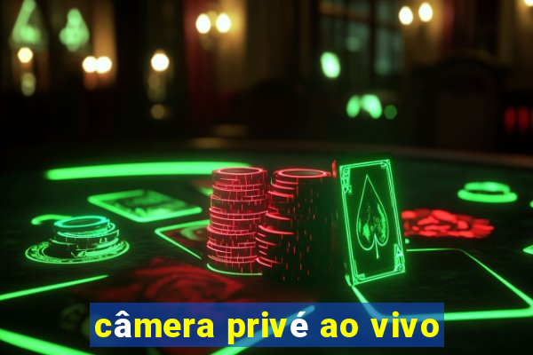 câmera privé ao vivo