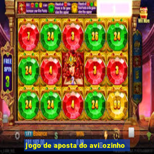 jogo de aposta do avi茫ozinho