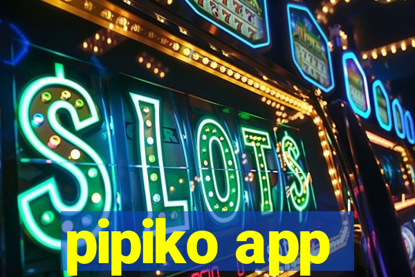 pipiko app