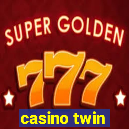 casino twin