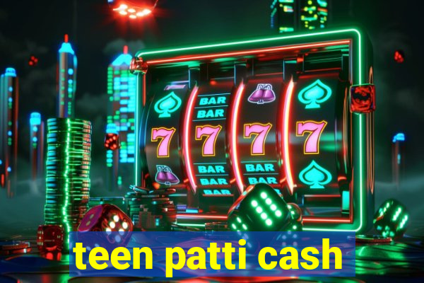 teen patti cash