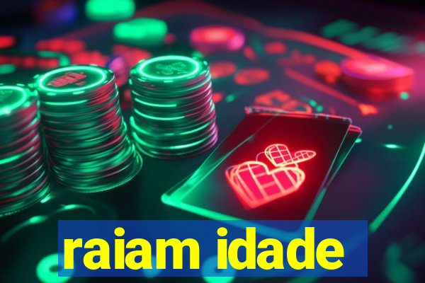 raiam idade