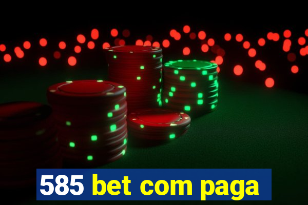 585 bet com paga