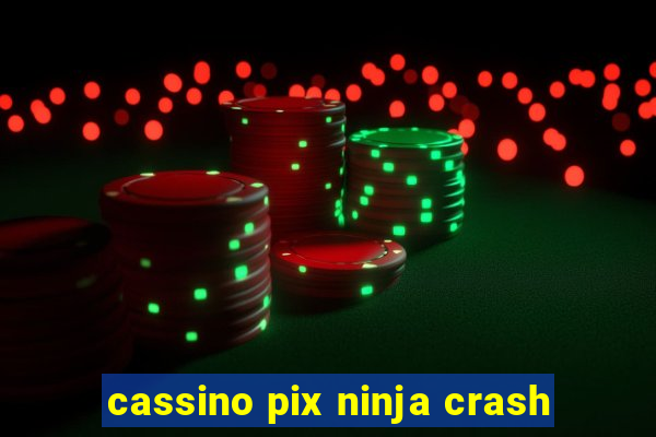 cassino pix ninja crash