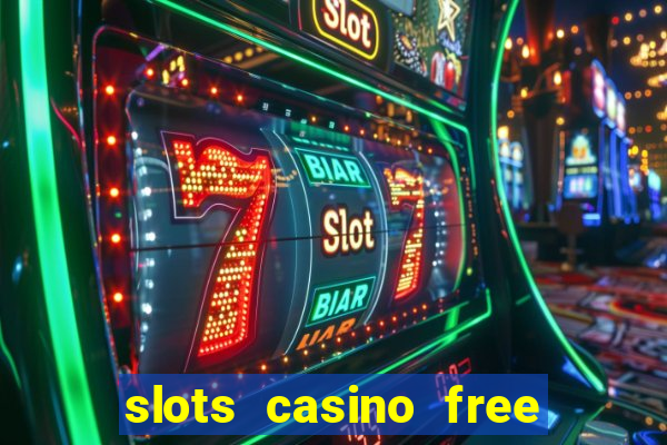 slots casino free 4ei7m hi