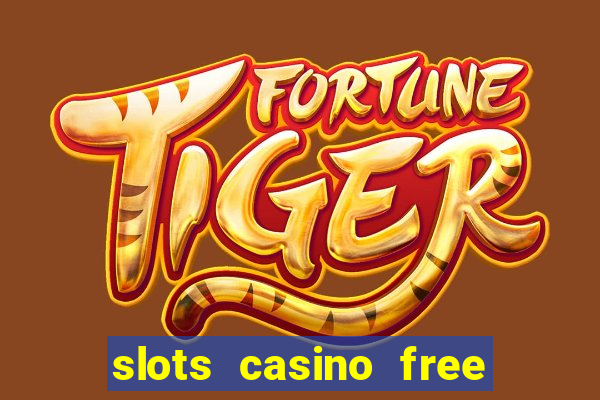 slots casino free 4ei7m hi