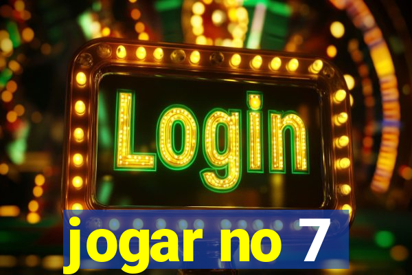 jogar no 7