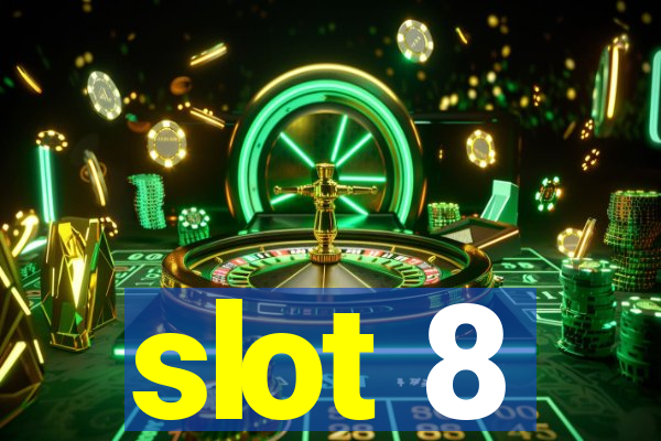 slot 8