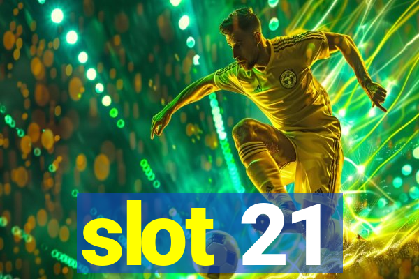 slot 21