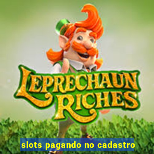 slots pagando no cadastro