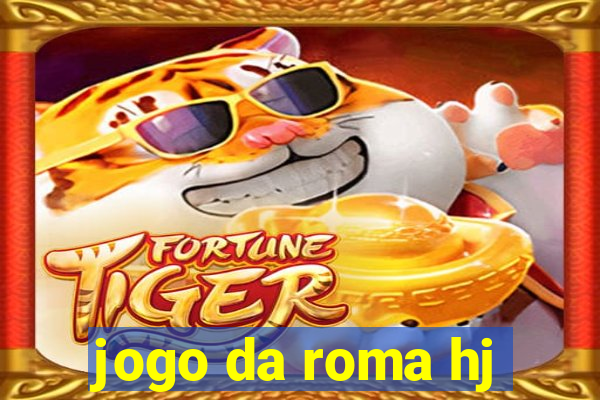 jogo da roma hj