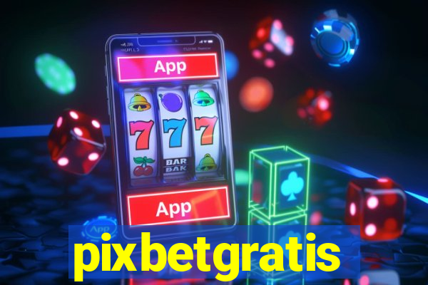 pixbetgratis