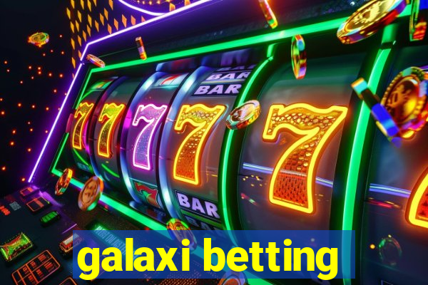 galaxi betting