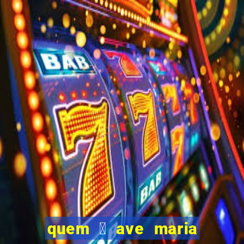 quem 茅 ave maria na umbanda