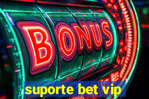 suporte bet vip