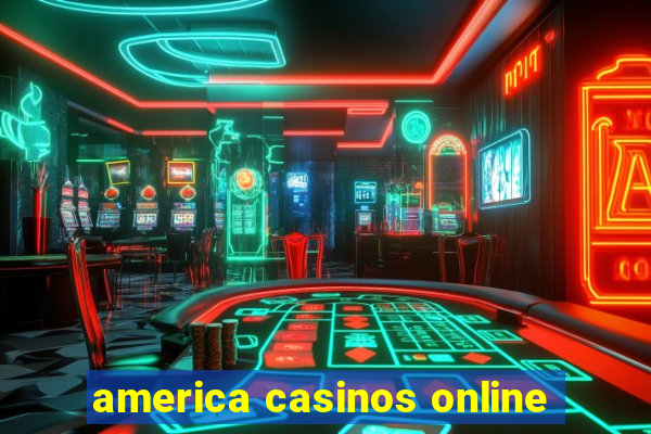 america casinos online