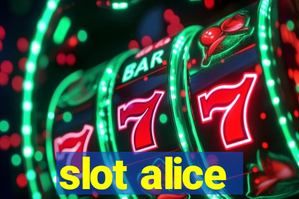 slot alice