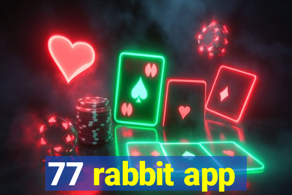 77 rabbit app