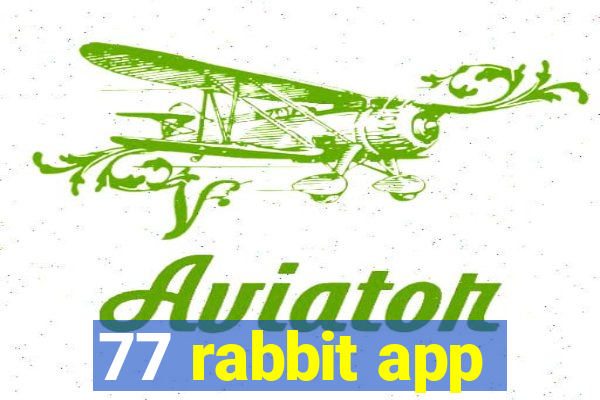 77 rabbit app