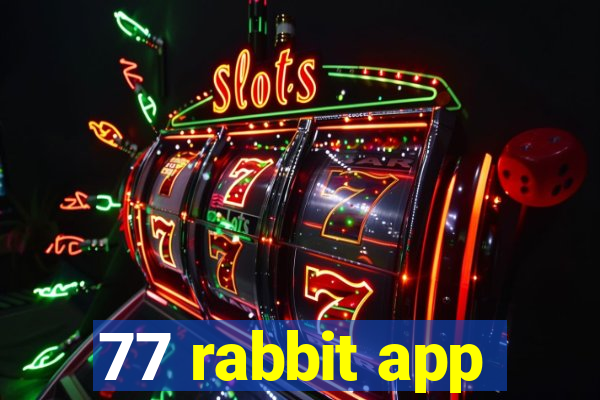 77 rabbit app