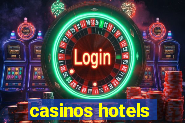 casinos hotels