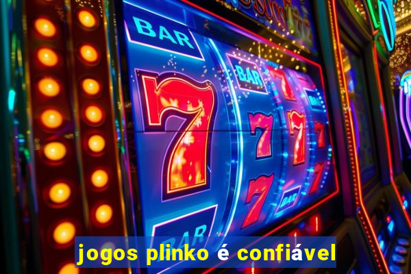 jogos plinko é confiável