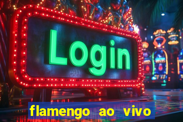 flamengo ao vivo multi canais