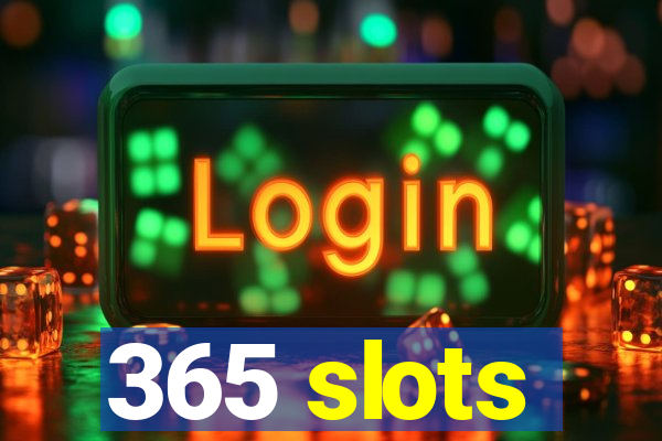 365 slots