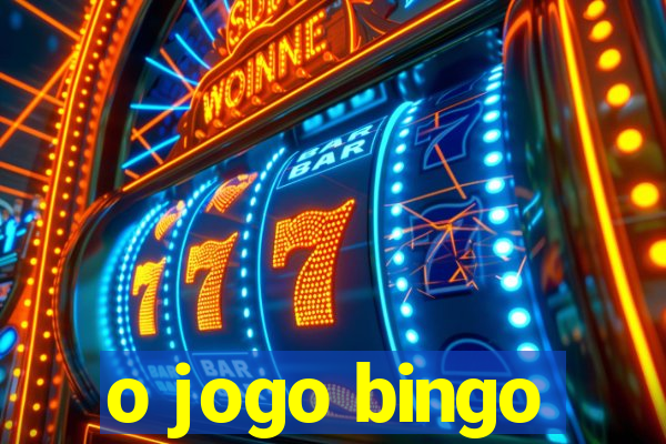 o jogo bingo